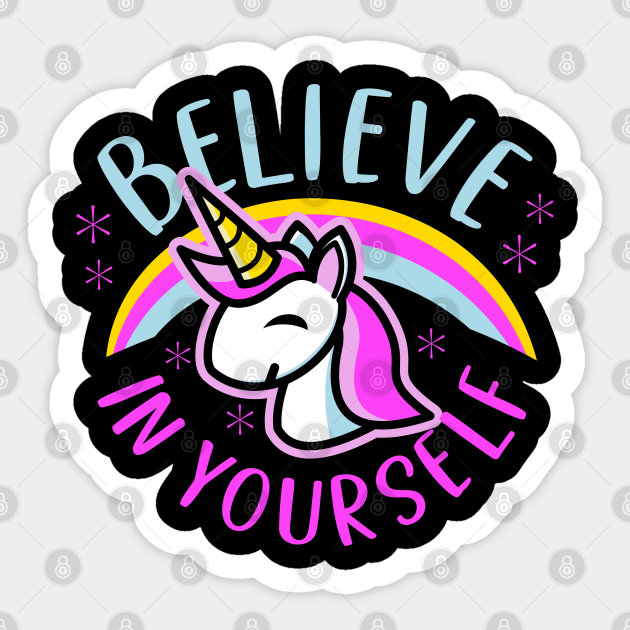 Believe In Yourself - Cute Kawaii Unicorn Rainbow - Believe In Yourself